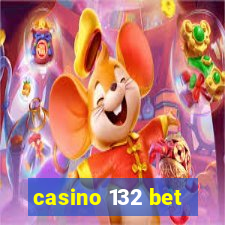 casino 132 bet